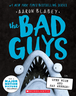 The Bad Guys in Open Wide and Say Arrrgh! (the Bad Guys #15) - Blabey, Aaron