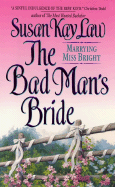 The Bad Man's Bride: Marrying Miss Bright - Law, Susan Kay