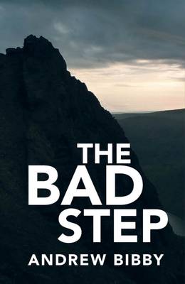 The Bad Step: Crime ... in the High Lake District Fells - Bibby, Andrew