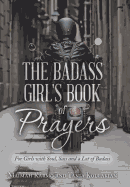 The Badass Girl's Book of Prayers: For Girls with Soul, Sass and a Lot of Badass