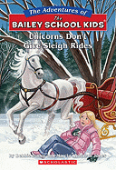 The Bailey School Kids #28: Unicorns Don't Give Sleigh Rides: Unicorns Don't Give Sleigh Rides