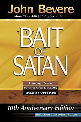The Bait of Satan: Living Free from the Deadly Trap of Offense - Bevere, John