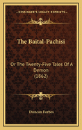The Baital-Pachisi: Or The Twenty-Five Tales Of A Demon (1862)