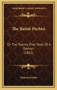 The Baital-Pachisi: Or the Twenty-Five Tales of a Demon (1862)