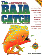 The Baja Catch: A Fishing, Travel & Remote Camping Manual for Baja California - Kelly, Neil, and Kira, Gene