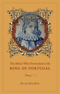 The Baker Who Pretended to be King of Portugal