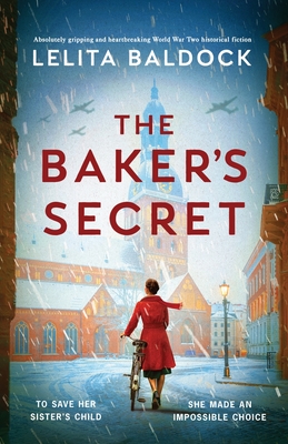 The Baker's Secret: Absolutely gripping and heartbreaking World War Two historical fiction - Baldock, Lelita