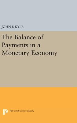 The Balance of Payments in a Monetary Economy - Kyle, John F.