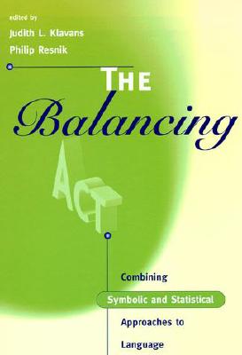 The Balancing ACT: Combining Symbolic and Statistical Approaches to Language - Klavans, Judith L (Editor), and Resnik, Philip (Editor)