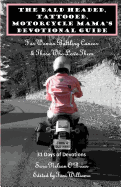 The Bald Headed, Tattooed, Motorcycle Mama's Devotional Guide: For Women Battling Cancer & Those Who Love Them - Williams, Toni (Editor), and O'Brien, Sara Nelson