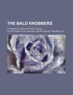 The Bald Knobbers: A Romantic and Historical Novel