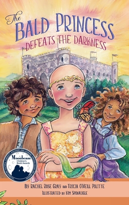 The Bald Princess Defeats the Darkness - Gray, Rachel Rose, and O'Neill Politte, Tricia