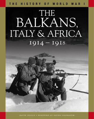 The Balkans, Italy & Africa 1914-1918: From Sarajevo to the Piave and Lake Tanganyika - Jordan, David