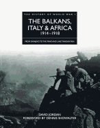 The Balkans, Italy & Africa 1914-1918: From Sarajevo to the Piave and Lake Tanganyika