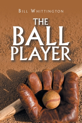 The Ball Player - Whittington, Bill