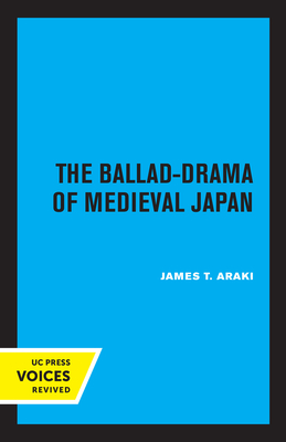 The Ballad-Drama of Medieval Japan - Araki, James T