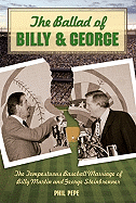 The Ballad of Billy and George: The Tempestuous Baseball Marriage of Billy Martin and George Steinbrenner - Pepe, Phil