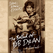 The Ballad of Bob Dylan Lib/E: A Portrait
