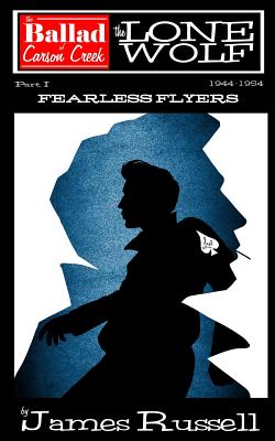 The Ballad of Carson Creek - The Lone Wolf: Part 1: Fearless Flyers - Russell, James