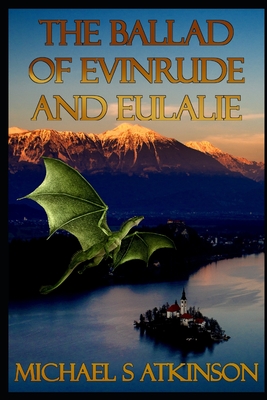 The Ballad of Evinrude and Eulalie - Atkinson, Michael S