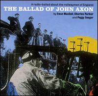 The Ballad of John Axon - Ewan MacColl With Charles Parker & Peggy Seeger