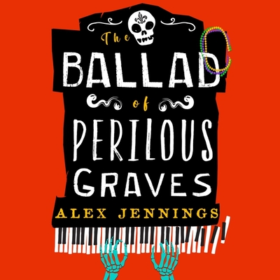 The Ballad of Perilous Graves - Jennings, Alex, and McGowan, Andrew (Composer), and Banks, Gralen Bryant (Read by)