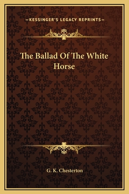 The Ballad Of The White Horse - Chesterton, G K