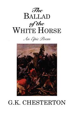 The Ballad of the White Horse - Chesterton, G K