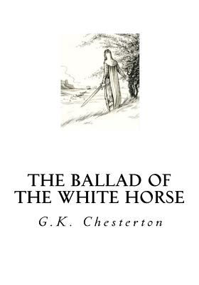 The Ballad of the White Horse - Chesterton, G K