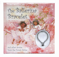 The Ballerina Bracelet: and Other Stories from the Forest Fairies