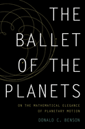 The Ballet of the Planets: On the Mathematical Elegance of Planetary Motion