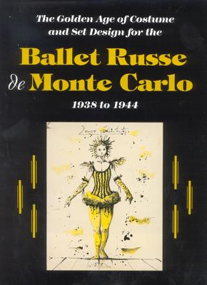 The Ballet Russe de Monte Carlo: The Golden Age of Costume and Set Design - Light, Janet, and McCormick, Malcolm, and Anderson, Jack, LLM