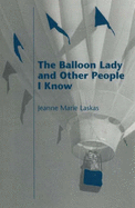 The Balloon Lady and Other People I Know - Laskas, Jeanne Marie