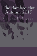 The Bamboo Hut Autumn 2015: A Journal of Tanshi