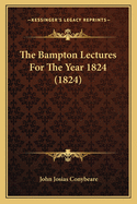 The Bampton Lectures For The Year 1824 (1824)