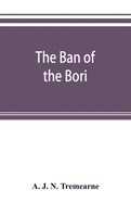 The ban of the Bori; demons and demon-dancing in West and North Africa