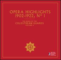 The Band of the Coldstream Guards, Vol. 4: Opera Highlights 1902-1922, No. 1 - Band of Coldstream Guards