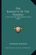 The Banditti Of The Prairies: A Tale Of The Mississippi Valley (1850)