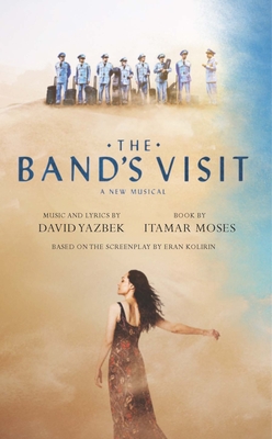 The Band's Visit - Moses, Itamar, and Yazbek, David (Composer)