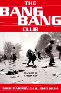 The Bang Bang Club Snapshots from a Hidden War - Marinovich, Greg, and Silva, Joao