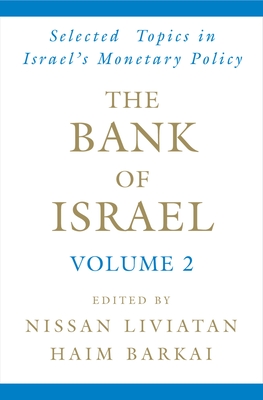 The Bank of Israel: Volume 2: Selected Topics in Israel's Monetary Policy - Liviatan, Nissan (Editor), and Barkai, Haim (Editor)