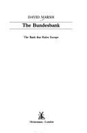 The Bank That Rules the World: Bundesbank - A Study in German Power