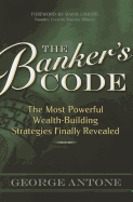 The Banker's Code: The Most Powerful Wealth-Building Strategies Finally Revealed