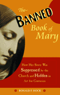 The Banned Book of Mary: How Her Story Was Suppressed by the Church and Hidden in Art for Centuries