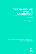 The Bantu of North Kavirondo: Volume 1