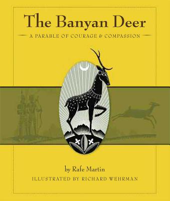 The Banyan Deer: A Parable of Courage & Compassion - Martin, Rafe