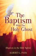 The Baptism with the Holy Ghost (Baptism in the Holy Spirit)