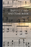 The Baptist Hymn and Tune Book: For public worship