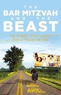 The Bar Mitzvah and the Beast: One Family's Cross-Country Ride of Passage by Bike