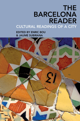 The Barcelona Reader: Cultural Readings of a City - Bou, Enric (Editor), and Subirana, Jaume (Editor)